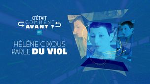 Hélène Cixous parle du viol