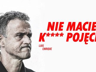 Luis Enrique: Nie macie k**** pojęcia