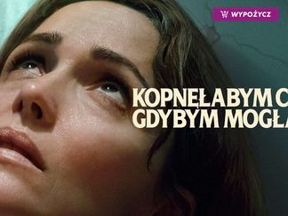 Kopnęłabym cię, gdybym mogła