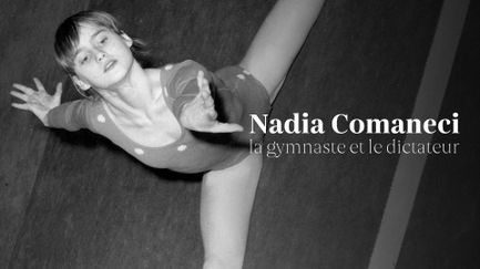 Nadia Comaneci, la gymnaste et le dictateur