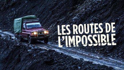 Les routes de l'impossible