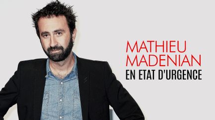 Mathieu Madénian  «En état d'urgence»