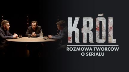 KRÓL: PROLOG - rozmowa twórców o serialu