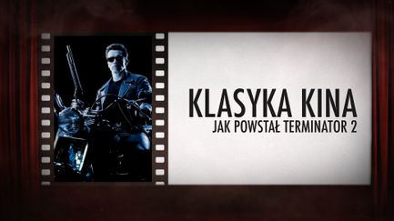 Klasyka kina. Jak powstał Terminator 2