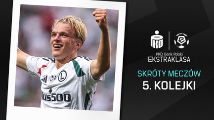 Skróty meczów 5. kolejki Ekstraklasy