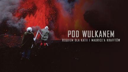 Pod wulkanem. Requiem dla Katii i Maurice'a Krafftów