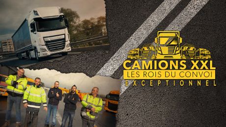 Camions XXL : les rois du convoi exceptionnel