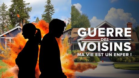 Guerre des voisins : ma vie est un enfer