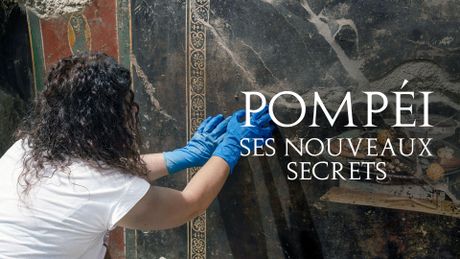 Pompéi, ses nouveaux secrets