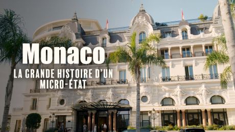 Monaco, la grande histoire d'un micro-Etat