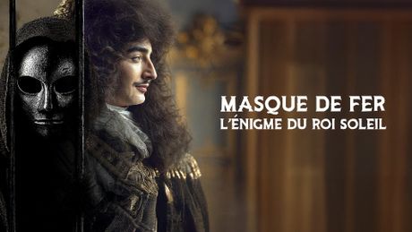 Masque de fer : L'énigme du Roi Soleil