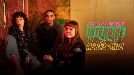 Quelqu'un devrait interdire les dimanches après-midi