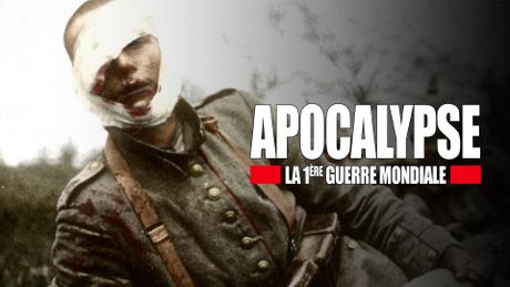 Apocalypse : la Première Guerre mondiale