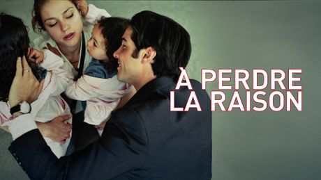 A perdre la raison