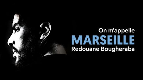 Redouane Bougheraba : On m'appelle Marseille