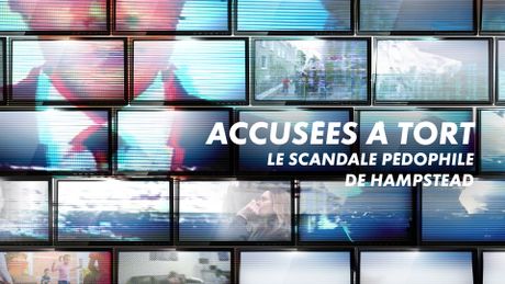 Accusées à tort : le scandale pédophile de Hampstead