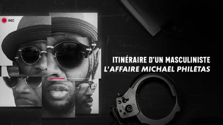 Itinéraire d'un masculiniste : L'affaire Mickaël Philétas