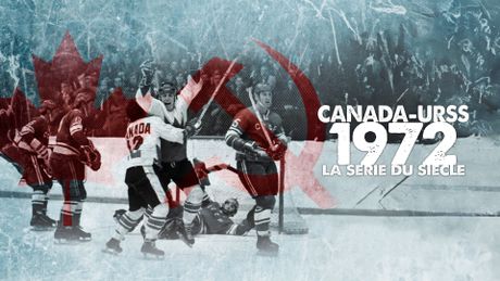 Canada / URSS 1972 : La série du siècle