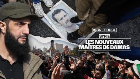 Syrie : les nouveaux maîtres de Damas
