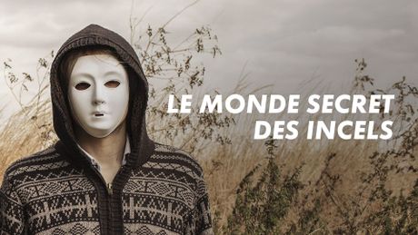 Le monde secret des incels