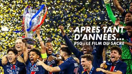 Après tant d'années... PSG : le film du sacre