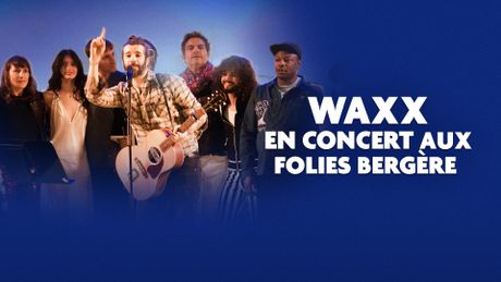 Waxx en concert aux Folies Bergères