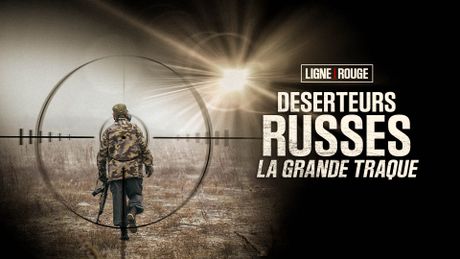 Déserteurs russes, la grande traque