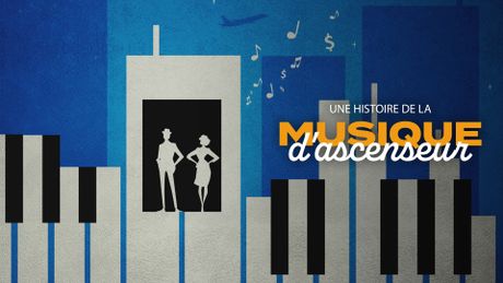 Une histoire de la musique d'ascenseur - De la musak au streaming