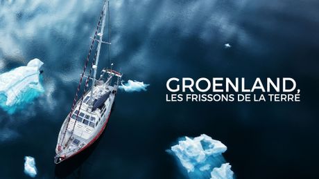 Groenland, les frissons de la Terre