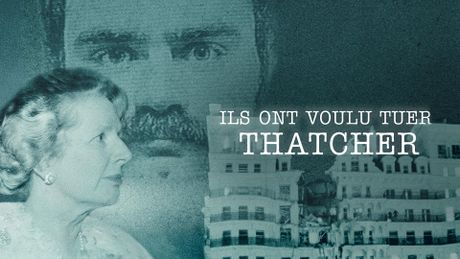 Ils ont voulu tuer Thatcher
