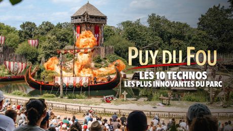 Puy du fou : les 10 technos les plus innovantes du parc