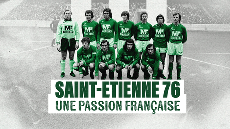 Saint-Etienne 76 : une passion française