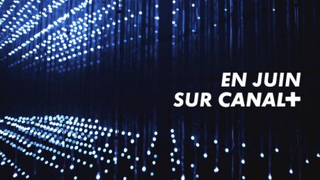 En juin sur CANAL+