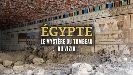 Egypte : Le mystère de la tombe du vizir