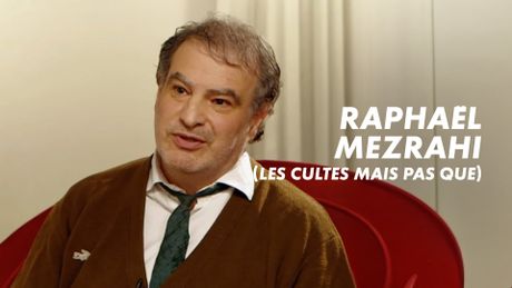 Raphaël Mezrahi (les cultes mais pas que)