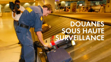 Douanes sous haute surveillance