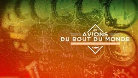Les avions du bout du monde