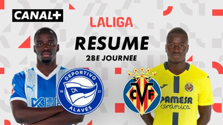 Le résumé de Deportivo Alavés / Villarreal CF