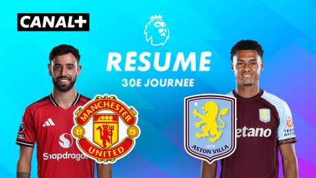 Le résumé de Man United / Aston Villa