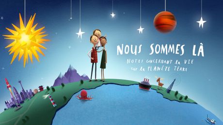 Nous sommes là : notes concernant la vie sur la planète Terre