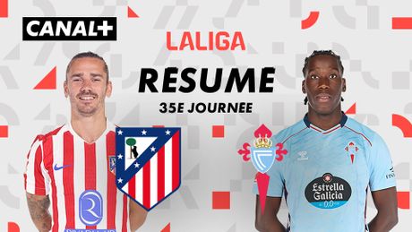 Le résumé de Club Atlético de Madrid / Real Club Celta de Vigo