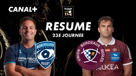 Le résumé de Montpellier / Bordeaux-Bègles