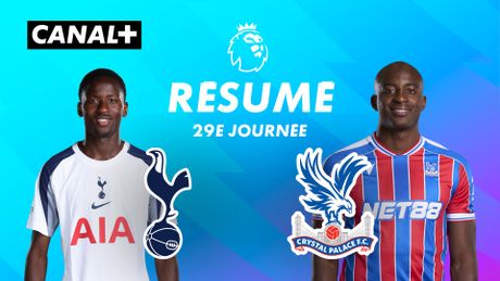Le résumé de Tottenham Hotspur / Crystal Palace