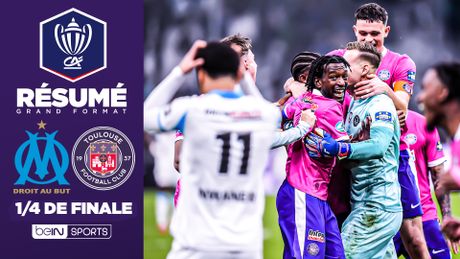 Coupe de France : Toulouse élimine l'OM au Vélodrome dans un match fou