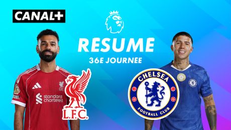 Le résumé de Liverpool / Chelsea