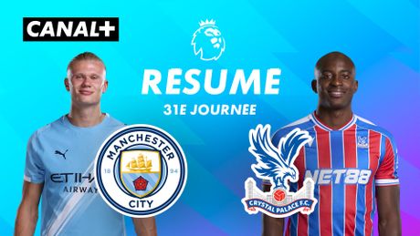 Le résumé de Man City / Crystal Palace