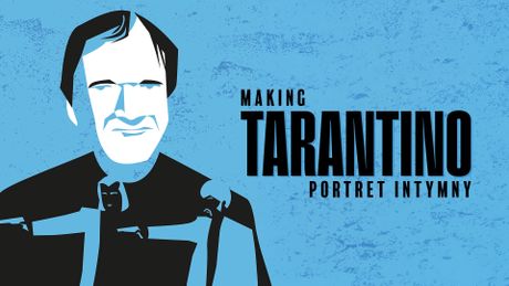 Making Tarantino: portret intymny