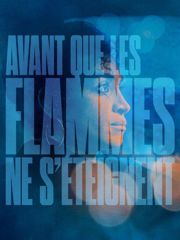 Affiche du film Avant que les flammes ne s'éteignent