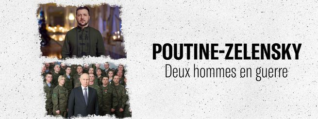 Poutine-Zelensky, deux hommes en guerre