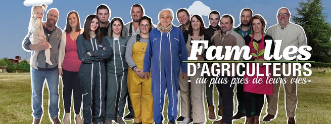 Familles d'agriculteurs : au plus près de leur vie